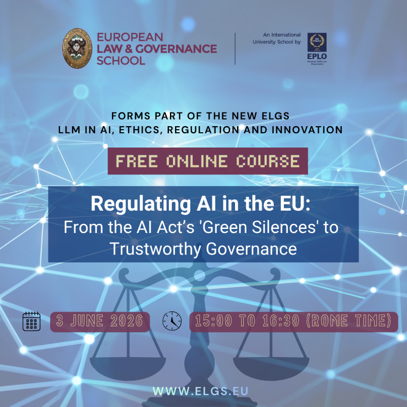 FREE ONLINE COURSE | 3 JUNE 2026 Regulating AI in the EU: From the AI Act’s ‘Green Silences’ to Trustworthy Governance